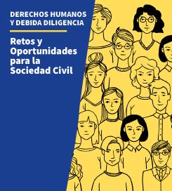 Conversatorio: Derechos Humanos y Debida Diligencia: Retos y Oportunidades para la Sociedad Civil